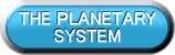 THE PLANETARY SYSTEM